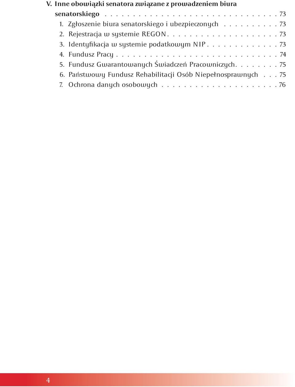 Identyfikacja w systemie podatkowym NIP 73 4. Fundusz Pracy 74 5.