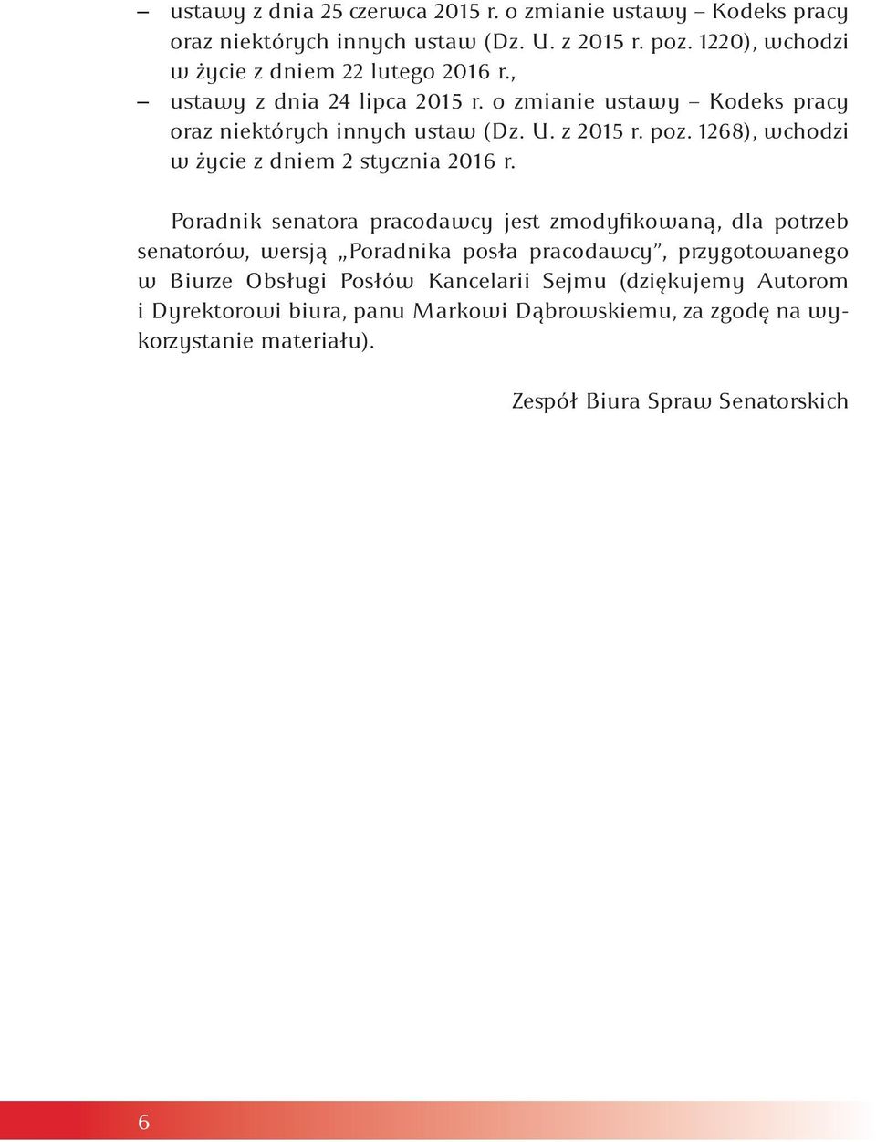 poz. 1268), wchodzi w życie z dniem 2 stycznia 2016 r.