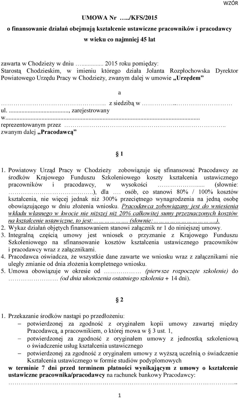 ..., zarejestrowany w... reprezentowanym przez... zwanym dalej Pracodawcą a 1 1.