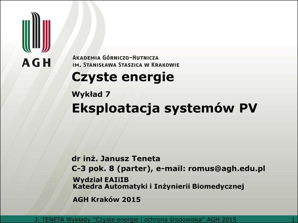Janusz Teneta C-3 pok. 8 (parter), e-mail: romus@agh.edu.