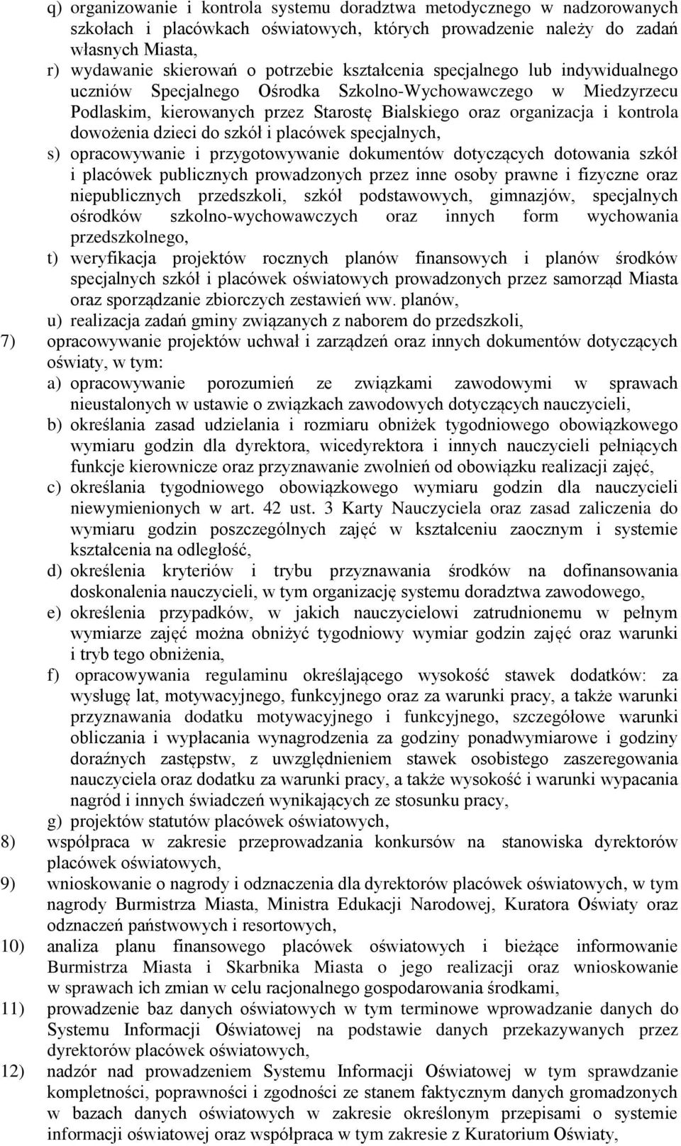 dzieci do szkół i placówek specjalnych, s) opracowywanie i przygotowywanie dokumentów dotyczących dotowania szkół i placówek publicznych prowadzonych przez inne osoby prawne i fizyczne oraz