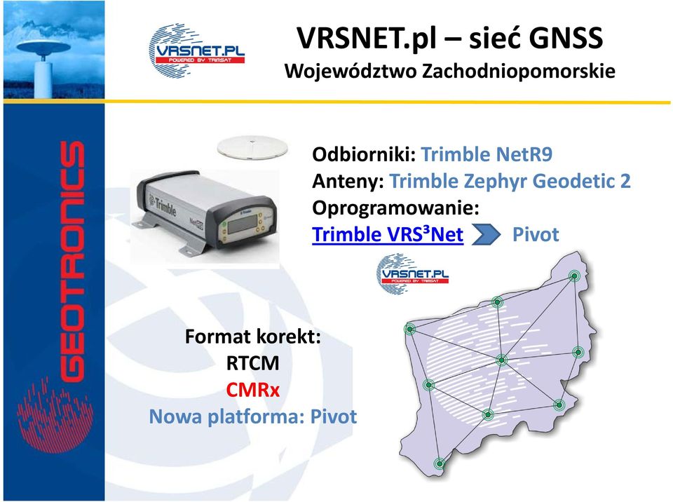 Odbiorniki: Trimble NetR9 Anteny: Trimble Zephyr