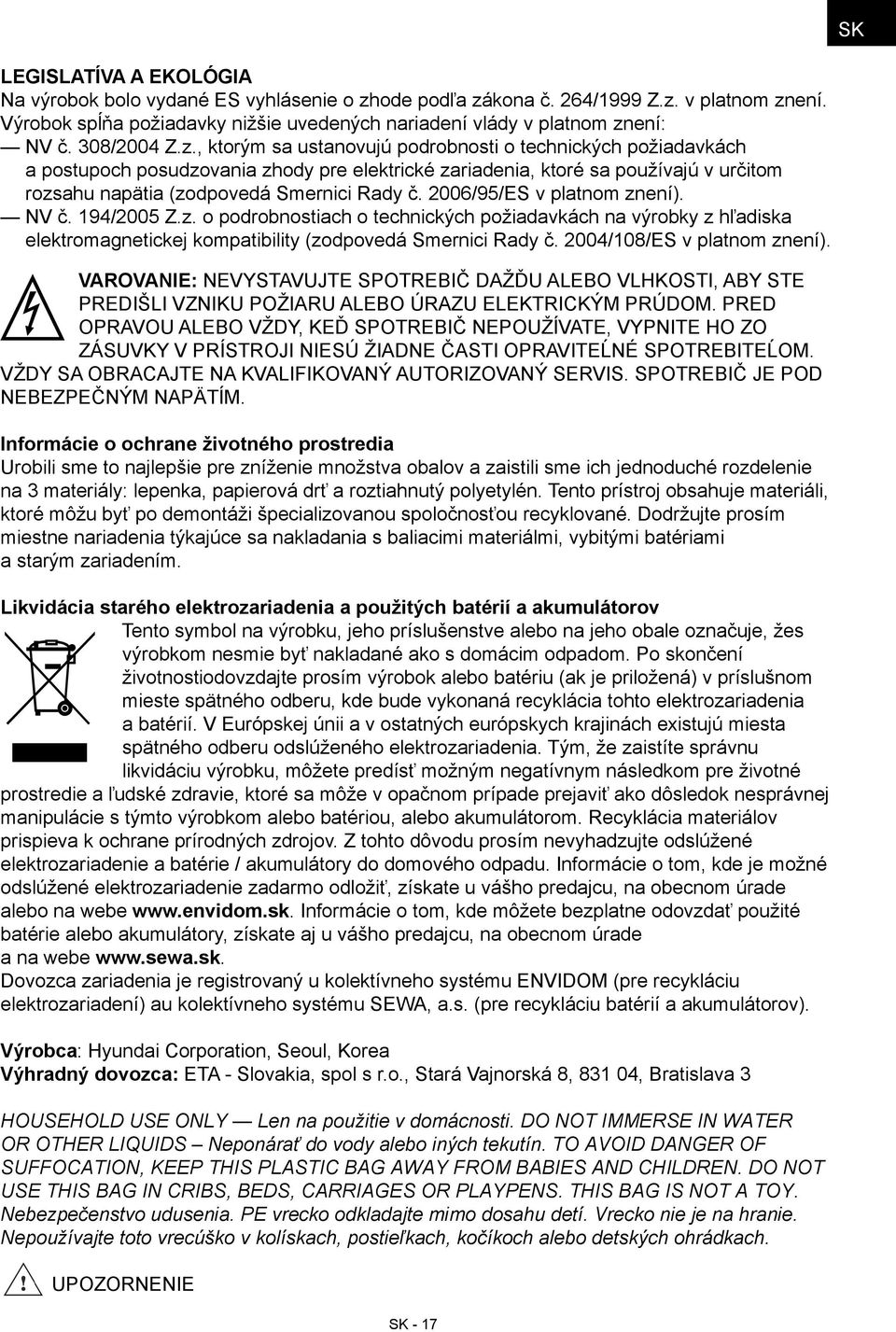 , ktorým sa ustanovujú podrobnosti o technických požiadavkách a postupoch posudzovania zhody pre elektrické zariadenia, ktoré sa používajú v určitom rozsahu napätia (zodpovedá Smernici Rady č.