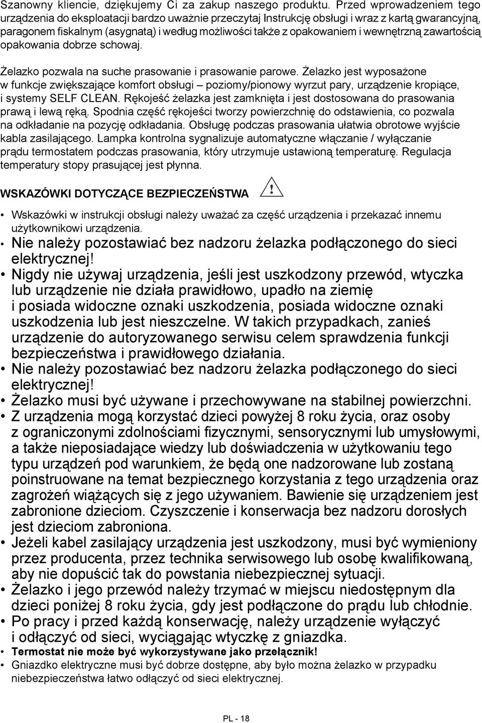 wewnętrzną zawartością opakowania dobrze schowaj. Żelazko pozwala na suche prasowanie i prasowanie parowe.