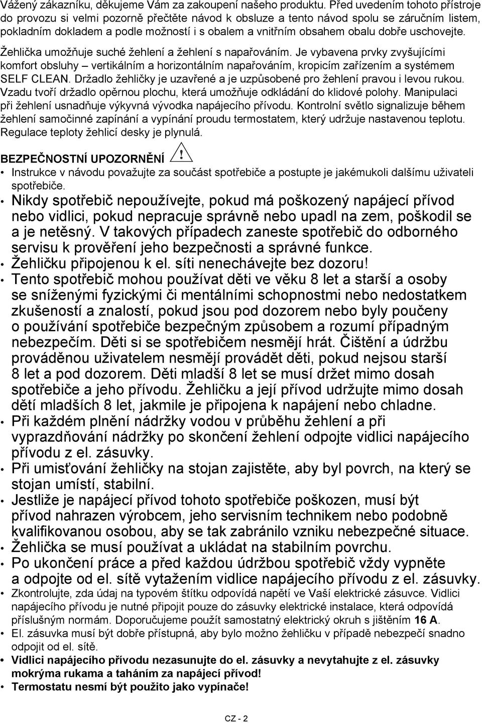 dobře uschovejte. Žehlička umožňuje suché žehlení a žehlení s napařováním.