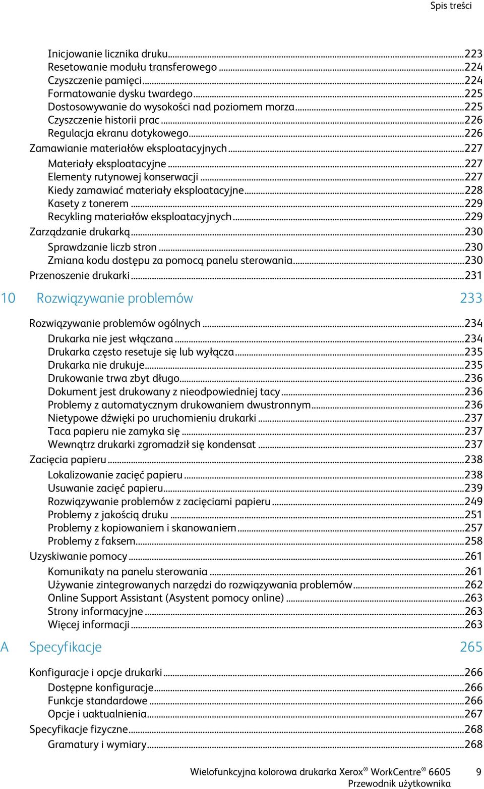 .. 227 Kiedy zamawiać materiały eksploatacyjne... 228 Kasety z tonerem... 229 Recykling materiałów eksploatacyjnych... 229 Zarządzanie drukarką... 230 Sprawdzanie liczb stron.