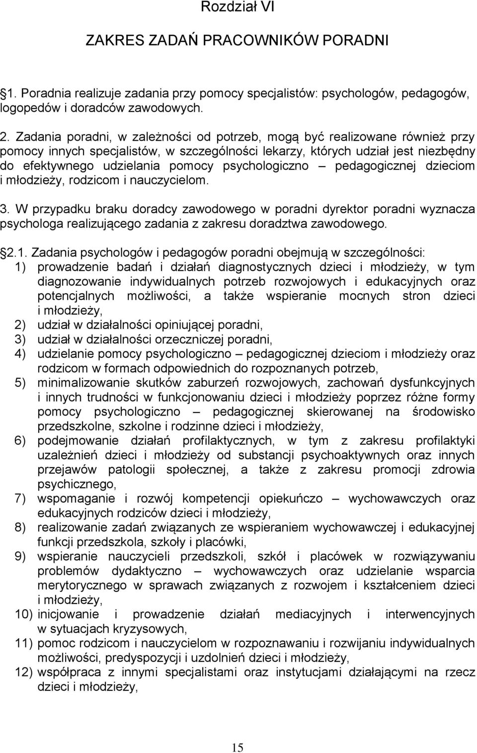 psychologiczno pedagogicznej dzieciom i młodzieży, rodzicom i nauczycielom. 3.