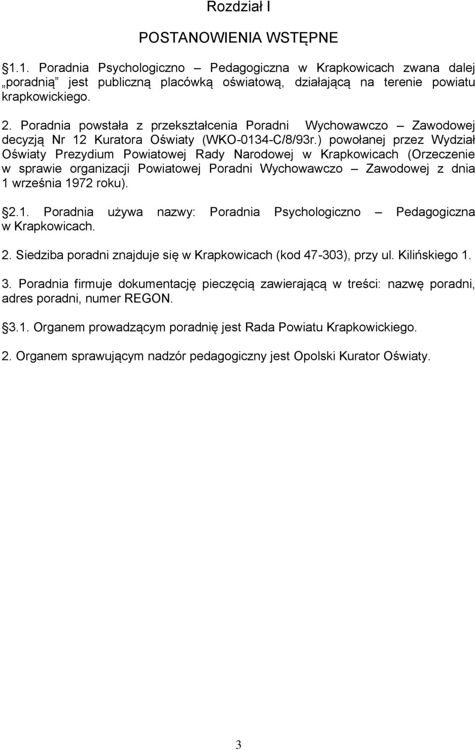 ) powołanej przez Wydział Oświaty Prezydium Powiatowej Rady Narodowej w Krapkowicach (Orzeczenie w sprawie organizacji Powiatowej Poradni Wychowawczo Zawodowej z dnia 1 