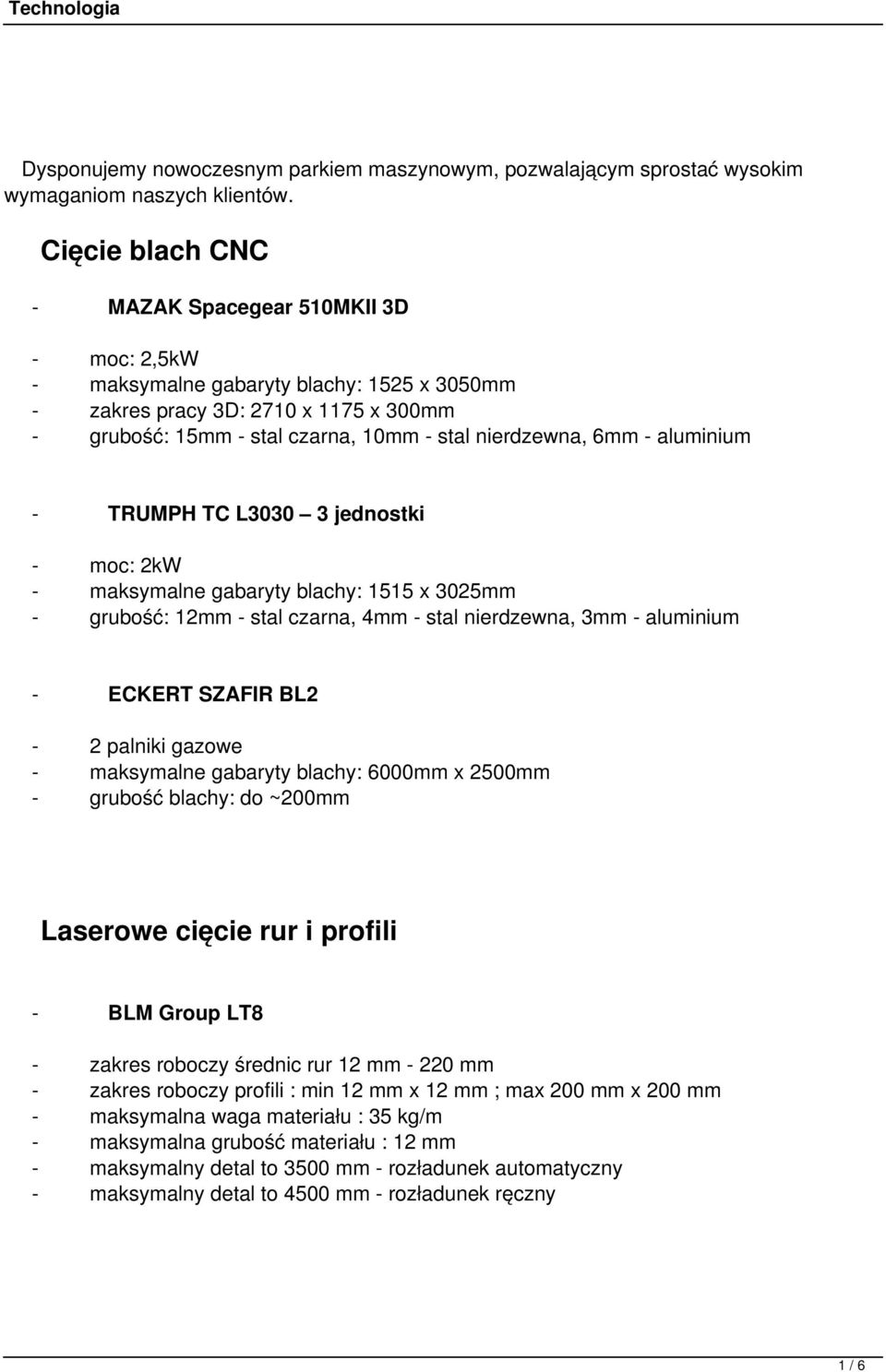 6mm - aluminium - TRUMPH TC L3030 3 jednostki - moc: 2kW - maksymalne gabaryty blachy: 1515 x 3025mm - grubość: 12mm - stal czarna, 4mm - stal nierdzewna, 3mm - aluminium - ECKERT SZAFIR BL2-2