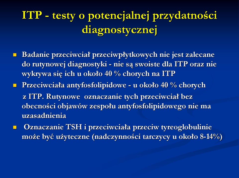 antyfosfolipidowe - u około 40 % chorych z ITP.