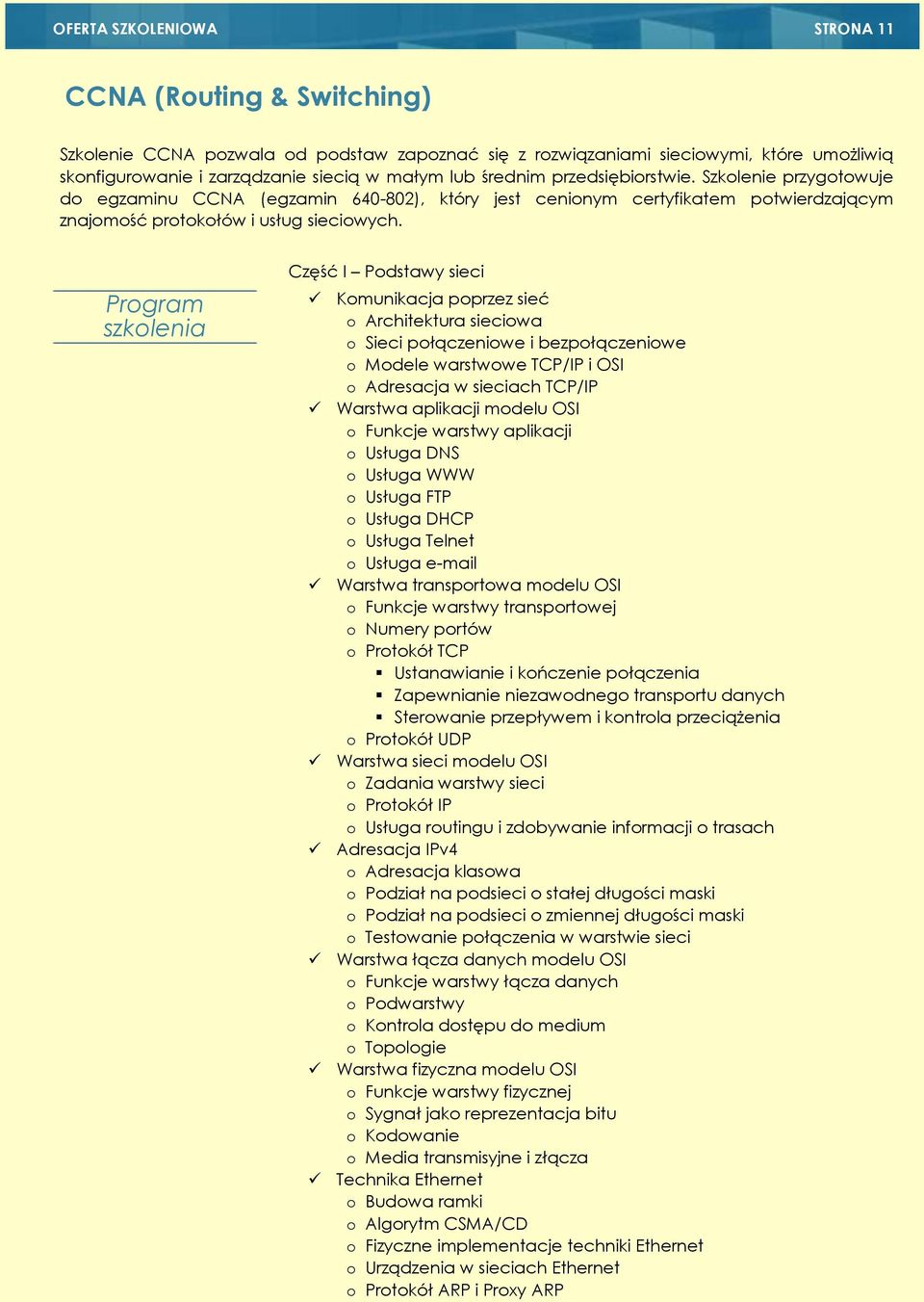 Część I Podstawy sieci Komunikacja poprzez sieć o Architektura sieciowa o Sieci połączeniowe i bezpołączeniowe o Modele warstwowe TCP/IP i OSI o Adresacja w sieciach TCP/IP Warstwa aplikacji modelu