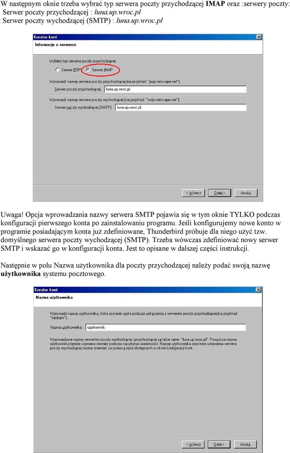 Jeśli konfigurujemy nowe konto w programie posiadającym konta już zdefiniowane, Thunderbird próbuje dla niego użyć tzw. domyślnego serwera poczty wychodzącej (SMTP).