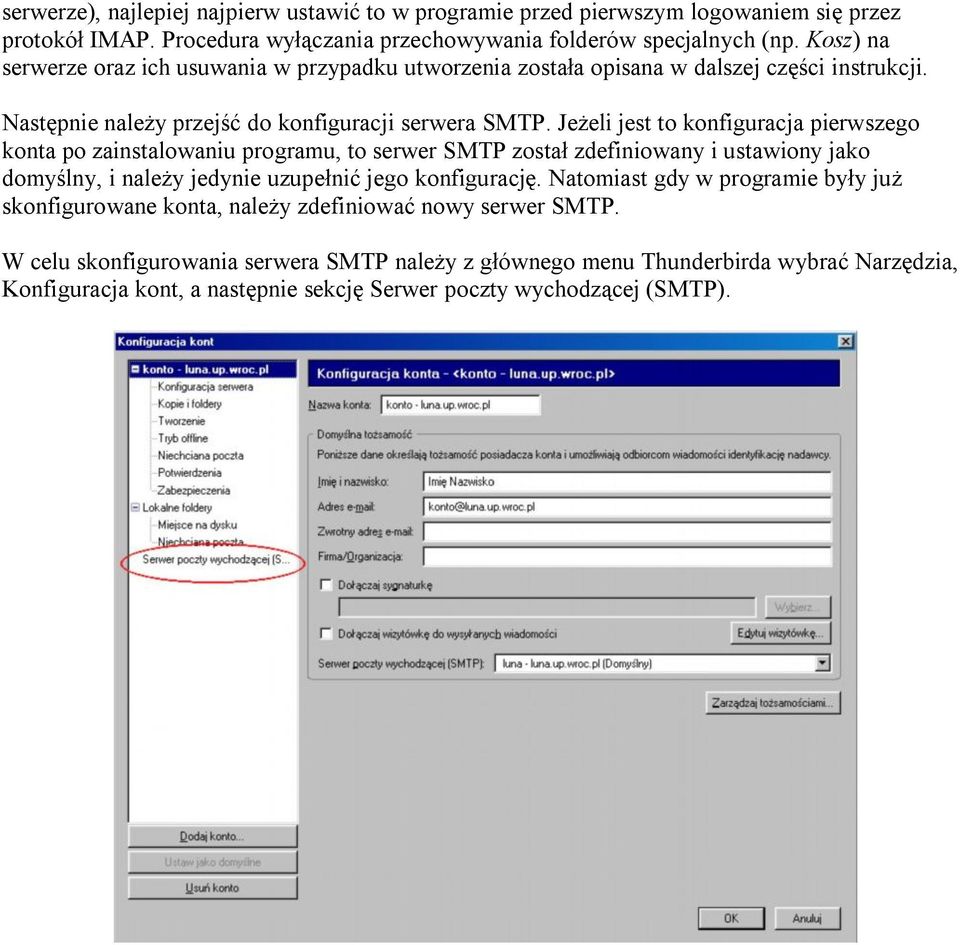 Jeżeli jest to konfiguracja pierwszego konta po zainstalowaniu programu, to serwer SMTP został zdefiniowany i ustawiony jako domyślny, i należy jedynie uzupełnić jego konfigurację.