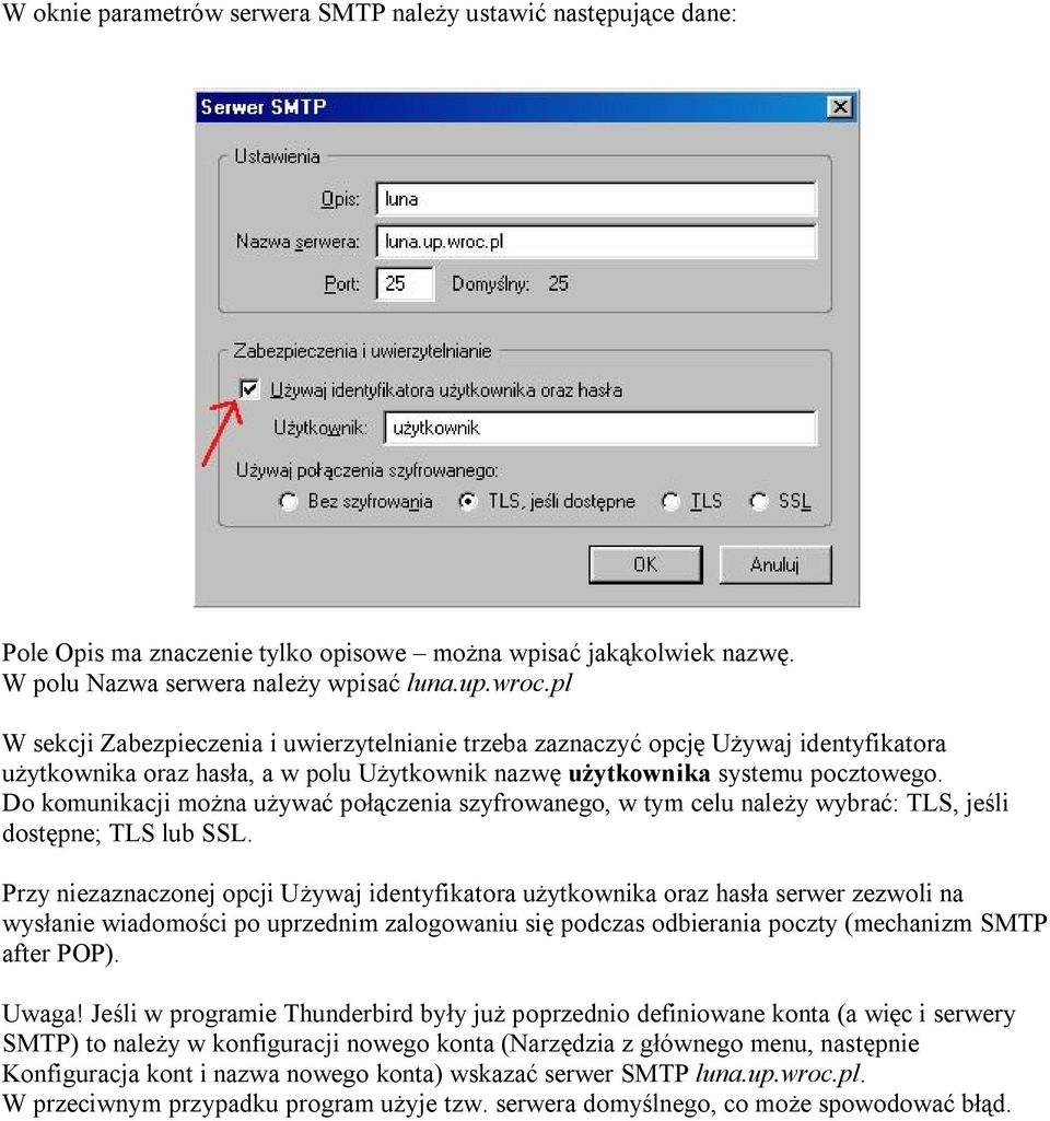 Do komunikacji można używać połączenia szyfrowanego, w tym celu należy wybrać: TLS, jeśli dostępne; TLS lub SSL.