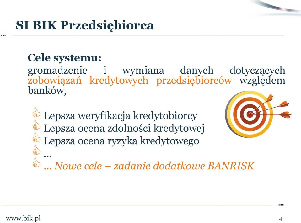 Lepsza weryfikacja kredytobiorcy Lepsza ocena zdolności kredytowej