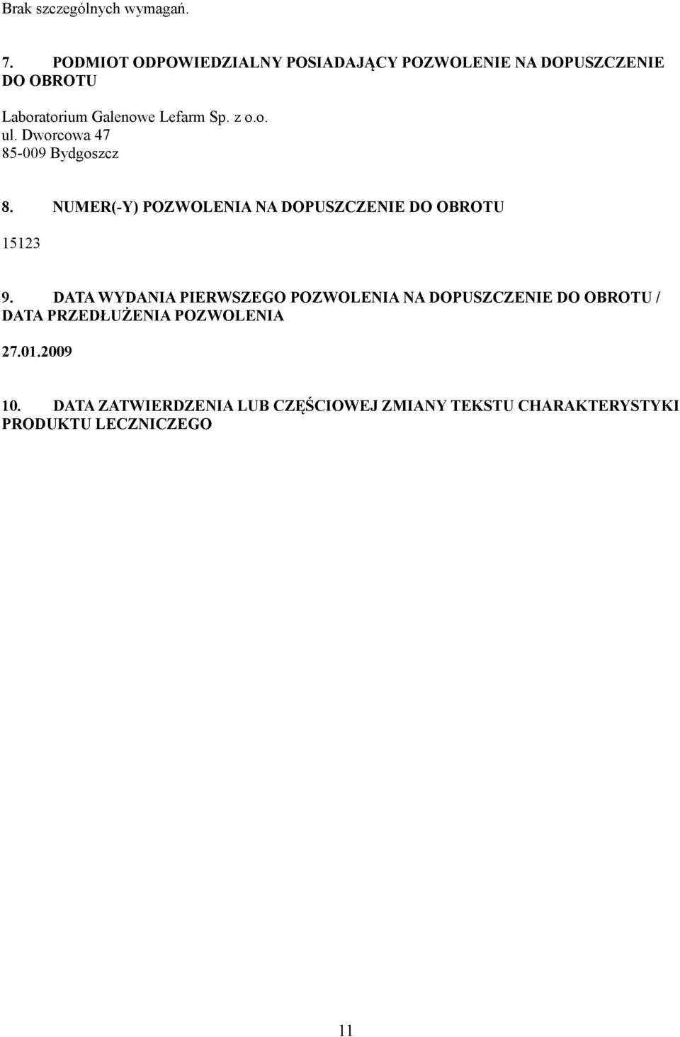 z o.o. ul. Dworcowa 47 85-009 Bydgoszcz 8. NUMER(-Y) POZWOLENIA NA DOPUSZCZENIE DO OBROTU 15123 9.