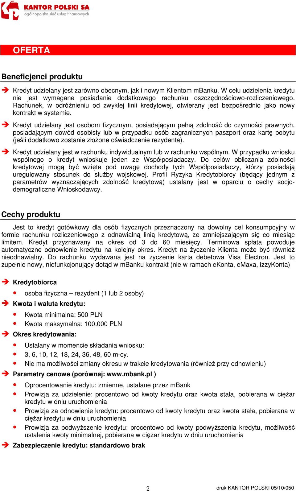 Rachunek, w odróżnieniu od zwykłej linii kredytowej, otwierany jest bezpośrednio jako nowy kontrakt w systemie.