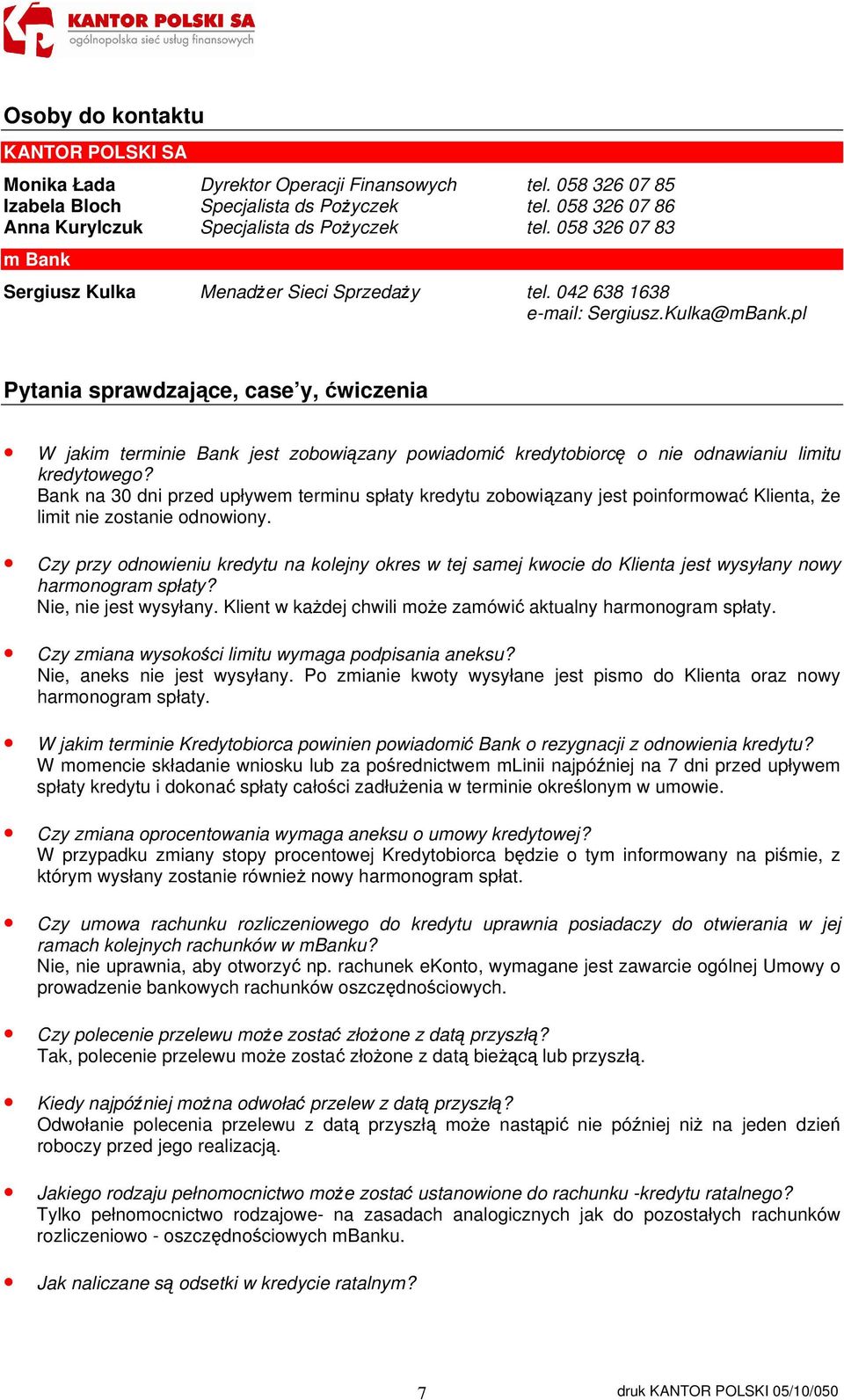 pl Pytania sprawdzające, case y, ćwiczenia W jakim terminie Bank jest zobowiązany powiadomić kredytobiorcę o nie odnawianiu limitu kredytowego?