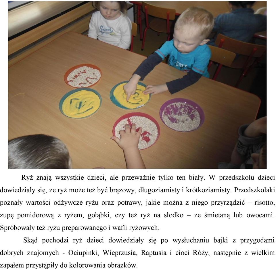 Przedszkolaki poznały wartości odżywcze ryżu oraz potrawy, jakie można z niego przyrządzić risotto, zupę pomidorową z ryżem, gołąbki, czy też ryż na