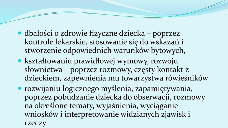 zapewnienia mu towarzystwa rówieśników rozwijaniu logicznego myślenia, zapamiętywania, poprzez pobudzanie dziecka do