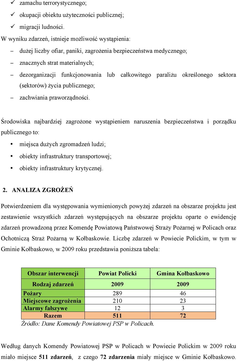 paraliżu określonego sektora (sektorów) życia publicznego; zachwiania praworządności.