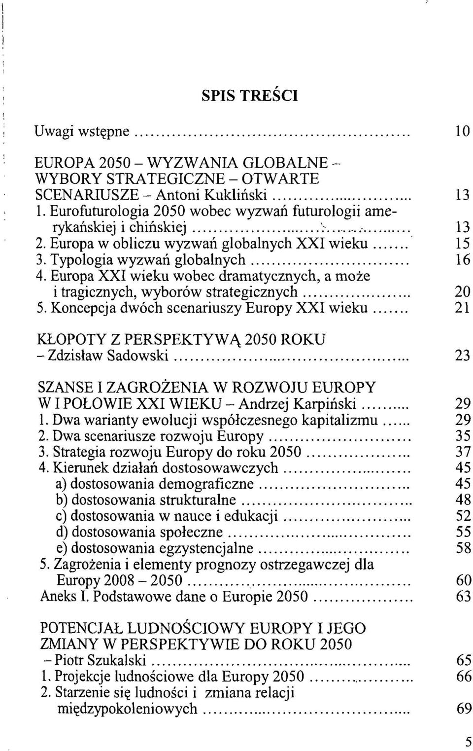 Europa XXI wieku wobec dramatycznych, a może i tragicznych, wyborów strategicznych 20 5.