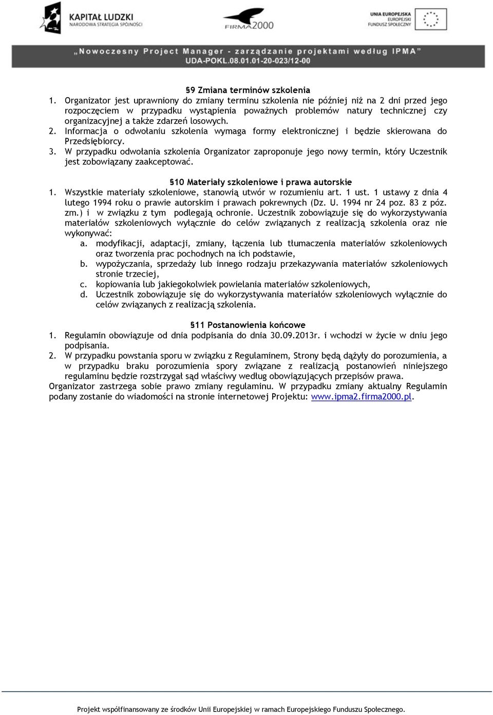 zdarzeń losowych. 2. Informacja o odwołaniu szkolenia wymaga formy elektronicznej i będzie skierowana do Przedsiębiorcy. 3.