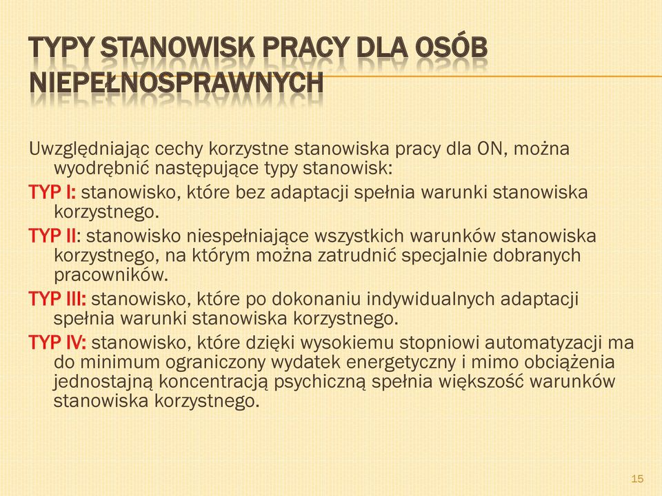 TYP II: stanowisko niespełniające wszystkich warunków stanowiska korzystnego, na którym można zatrudnić specjalnie dobranych pracowników.