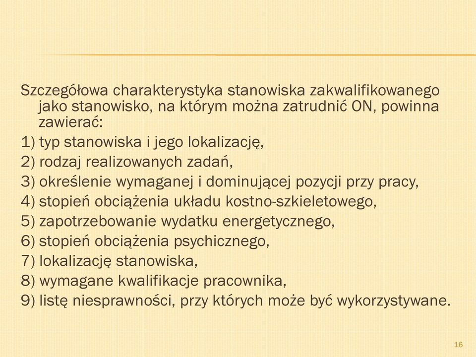 stopień obciążenia układu kostno-szkieletowego, 5) zapotrzebowanie wydatku energetycznego, 6) stopień obciążenia psychicznego,