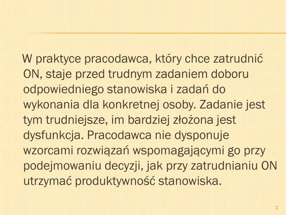 Zadanie jest tym trudniejsze, im bardziej złożona jest dysfunkcja.
