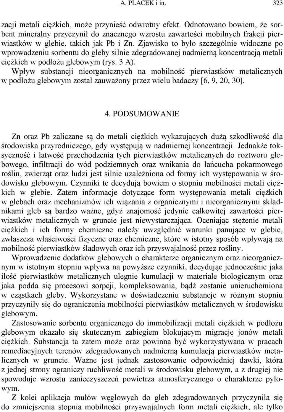 Zjawisko to było szczególnie widoczne po wprowadzeniu sorbentu do gleby silnie zdegradowanej nadmierną koncentracją metali ciężkich w podłożu glebowym (rys. 3 A).