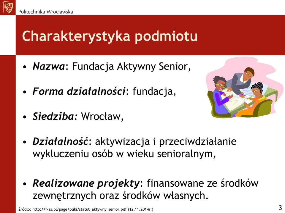 wieku senioralnym, Realizowane projekty: finansowane ze środków zewnętrznych oraz