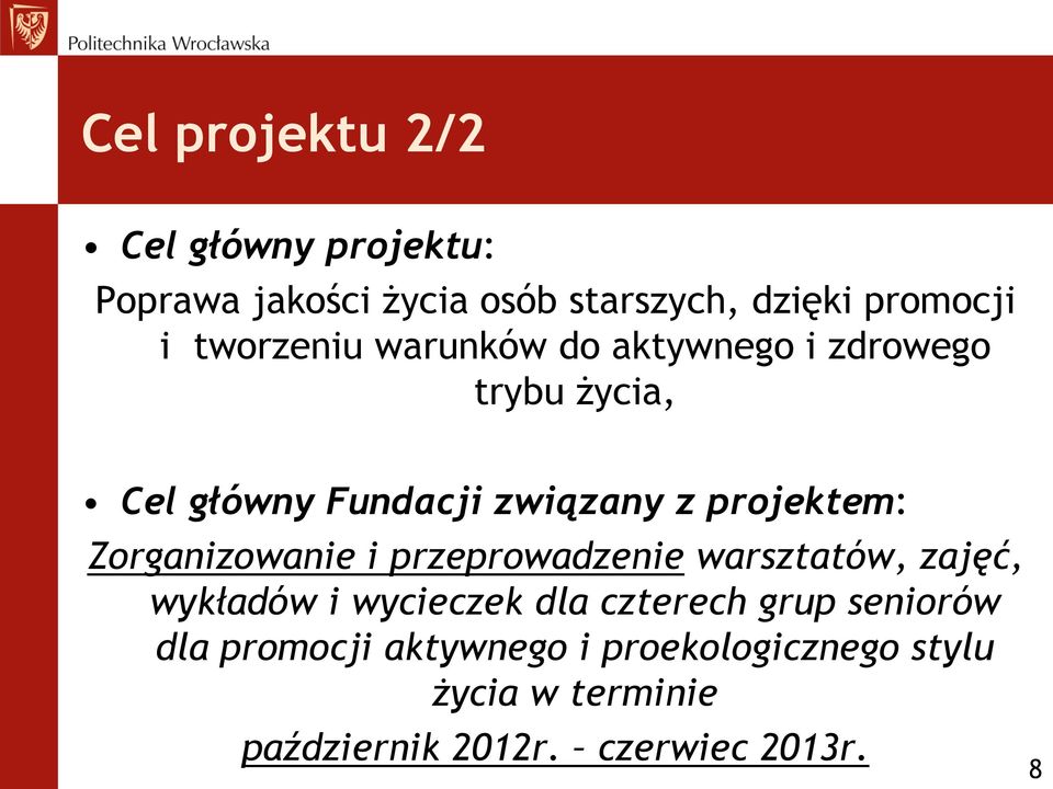 Zorganizowanie i przeprowadzenie warsztatów, zajęć, wykładów i wycieczek dla czterech grup