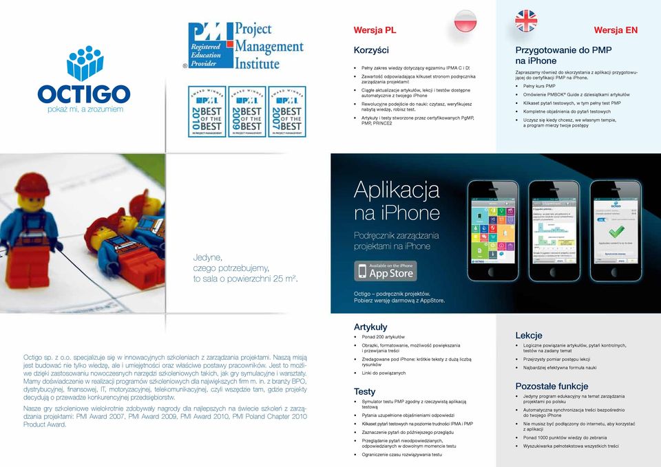 Artykuły i testy stworzone przez certyfikowanych PgMP, PMP, PRINCE2 Przygotowanie do PMP na iphone Wersja EN Zapraszamy również do skorzystania z aplikacji przygotowującej do certyfikacji PMP na