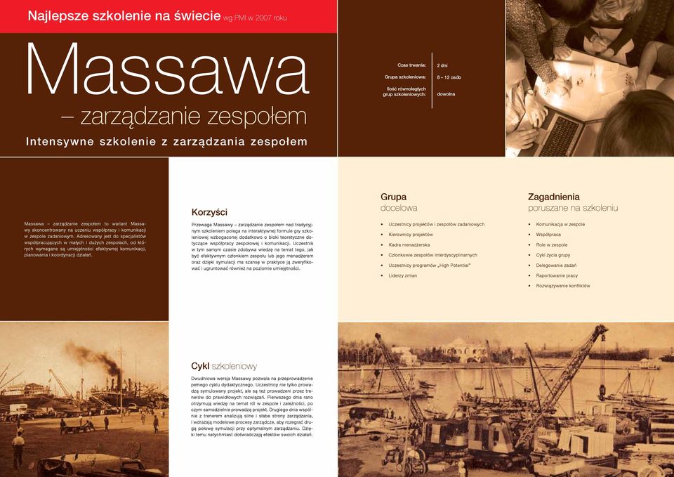 Adresowany jest do specjalistów współpracujących w małych i dużych zespołach, od których wymagane są umiejętności efektywnej komunikacji, planowania i koordynacji działań.