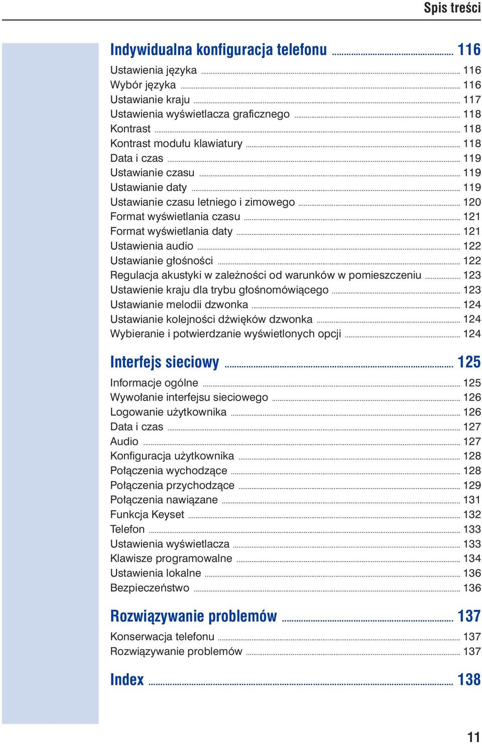.. 121 Format wyświetlania daty... 121 Ustawienia audio... 122 Ustawianie głośności... 122 Regulacja akustyki w zależności od warunków w pomieszczeniu... 123 Ustawienie kraju dla trybu głośnomówiącego.