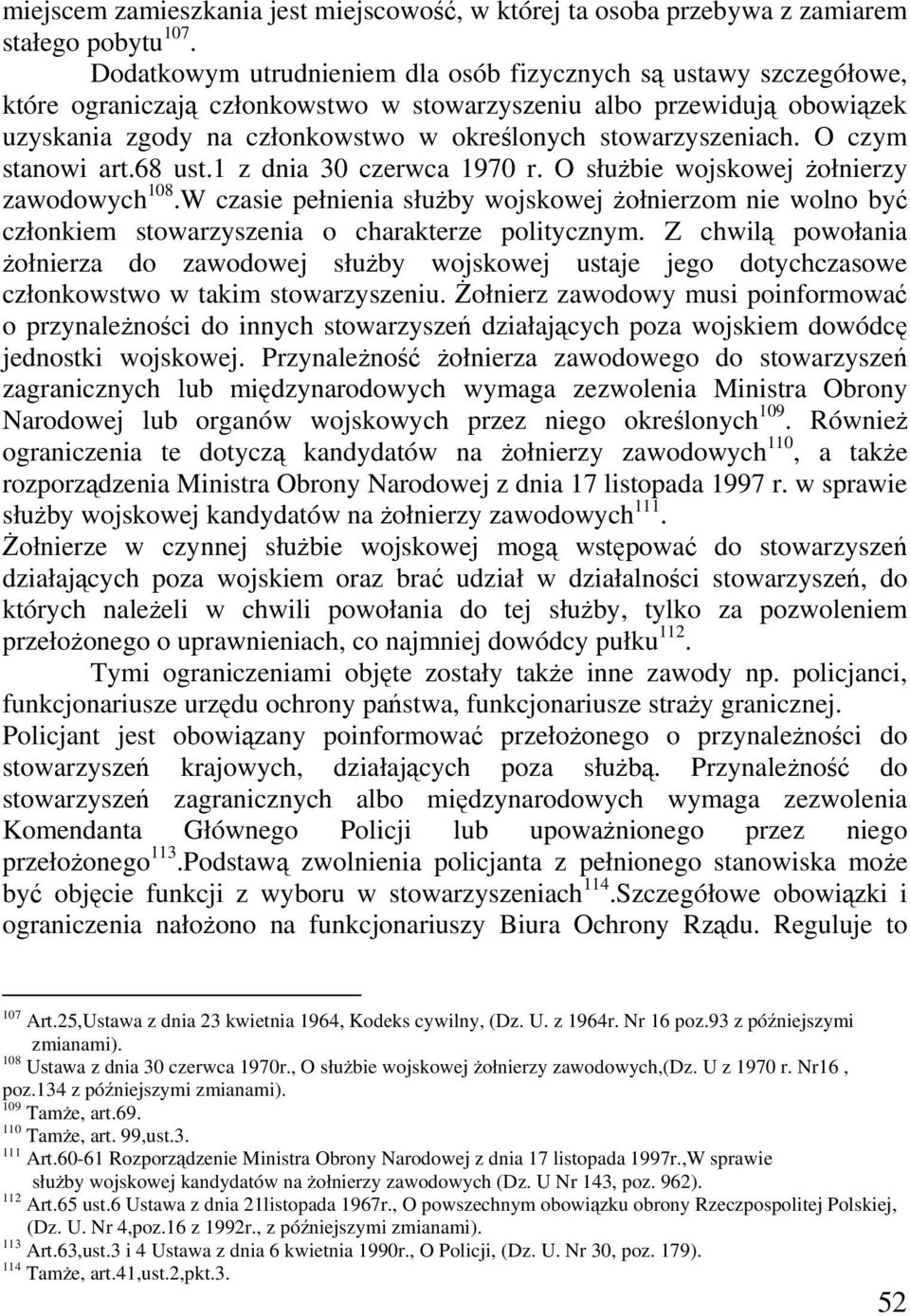 stowarzyszeniach. O czym stanowi art.68 ust.1 z dnia 30 czerwca 1970 r. O służbie wojskowej żołnierzy zawodowych 108.