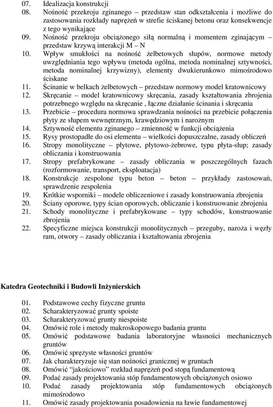 Wpływ smukłości na nośność Ŝelbetowych słupów, normowe metody uwzględniania tego wpływu (metoda ogólna, metoda nominalnej sztywności, metoda nominalnej krzywizny), elementy dwukierunkowo mimośrodowo
