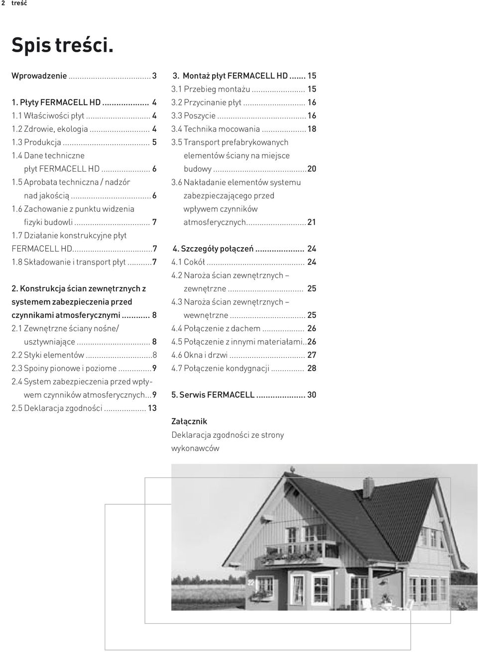 Konstrukcja ścian zewnętrznych z systemem zabezpieczenia przed czynnikami atmosferycznymi... 8 2.1 Zewnętrzne ściany nośne/ usztywniające... 8 2.2 Styki elementów...8 2.3 Spoiny pionowe i poziome...9 2.