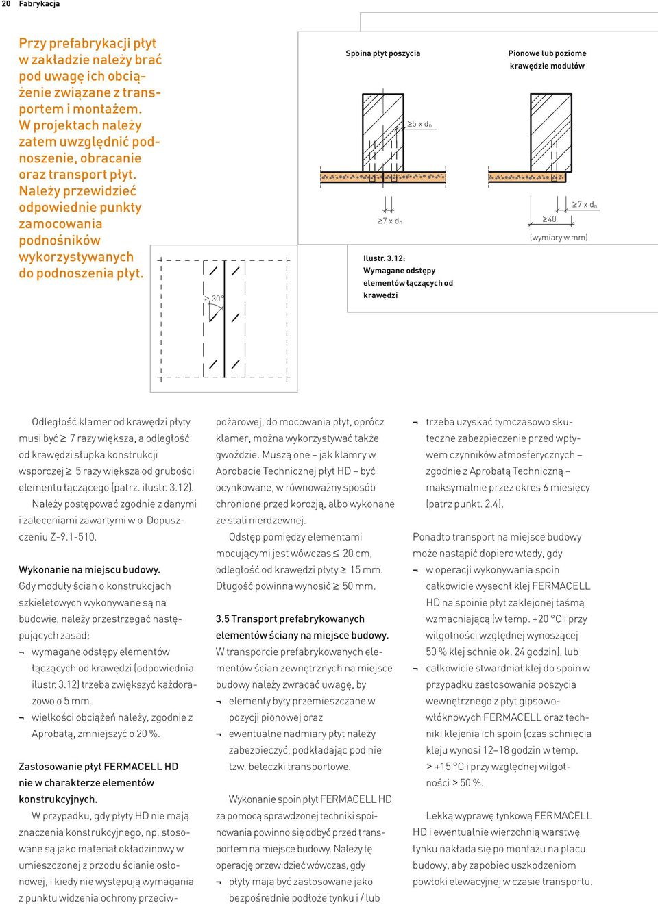 30 Spoina płyt poszycia Pionowe lub poziome krawędzie modułów 5 x d n 7 x d n 7 x d n 40 (wymiary w mm) Ilustr. 3.