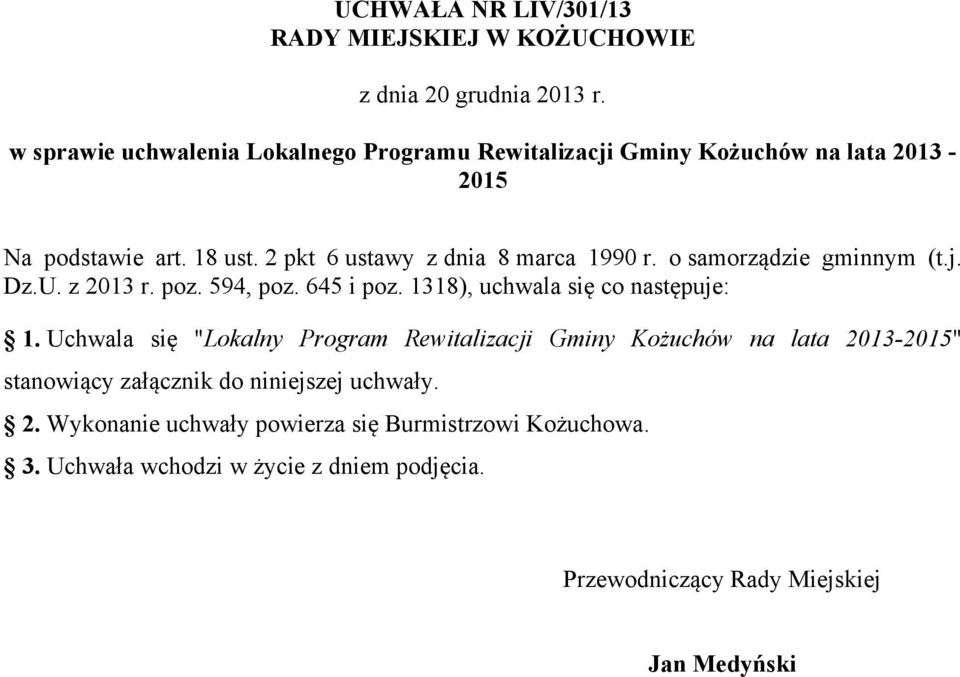 o samorządzie gminnym (t.j. Dz.U. z 2013 r. poz. 594, poz. 645 i poz. 1318), uchwala się co następuje: 1.