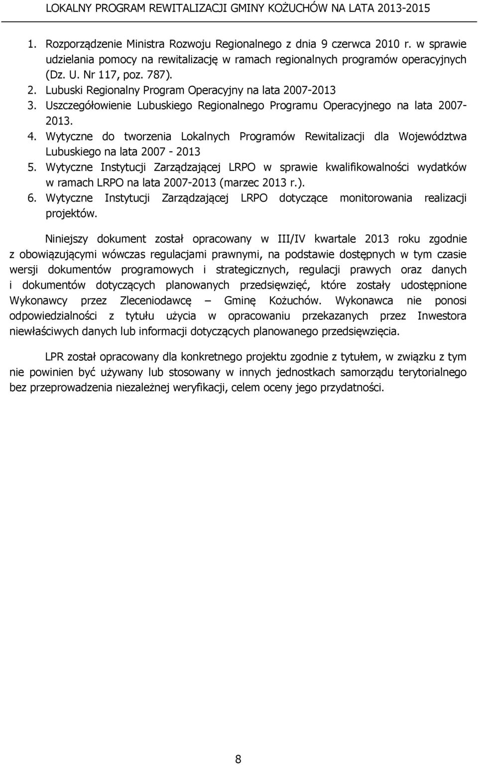 Wytyczne Instytucji Zarządzającej LRPO w sprawie kwalifikowalności wydatków w ramach LRPO na lata 2007-2013 (marzec 2013 r.). 6.