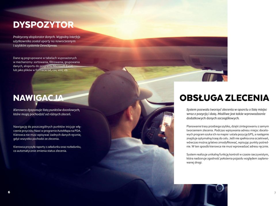 NAWIGACJA Kierowca dysponuje listą punktów docelowych, które mogą pochodzić od różnych zleceń. Nawigację do poszczególnych punktów inicjuje włączenie przycisku Nawi w programie AutoMapa na PDA.
