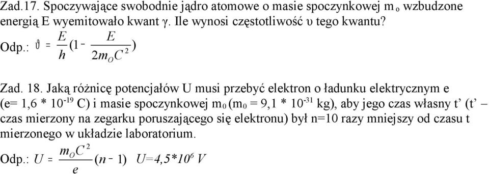Jaką różnicę ptencjałów U usi przebyć elektrn ładunku elektryczny e (e,6 * 0-9 C) i asie spczynkwej 0 (