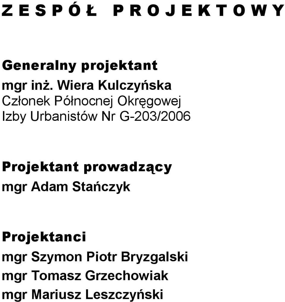 G-203/2006 Projektant prowadzący mgr Adam Stańczyk Projektanci