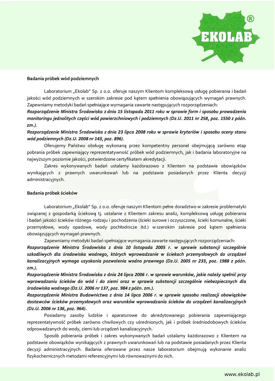 monitoringu jednolitych części wód powierzchniowych i podziemnych (Dz.U. 2011 nr 258, poz. 1550 z późn. zm.).