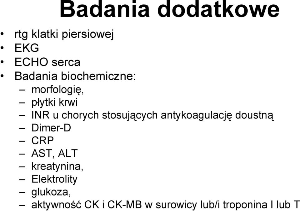 antykoagulację doustną Dimer-D CRP AST, ALT kreatynina,