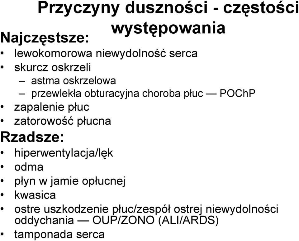 zatorowość płucna Rzadsze: hiperwentylacja/lęk odma płyn w jamie opłucnej kwasica ostre