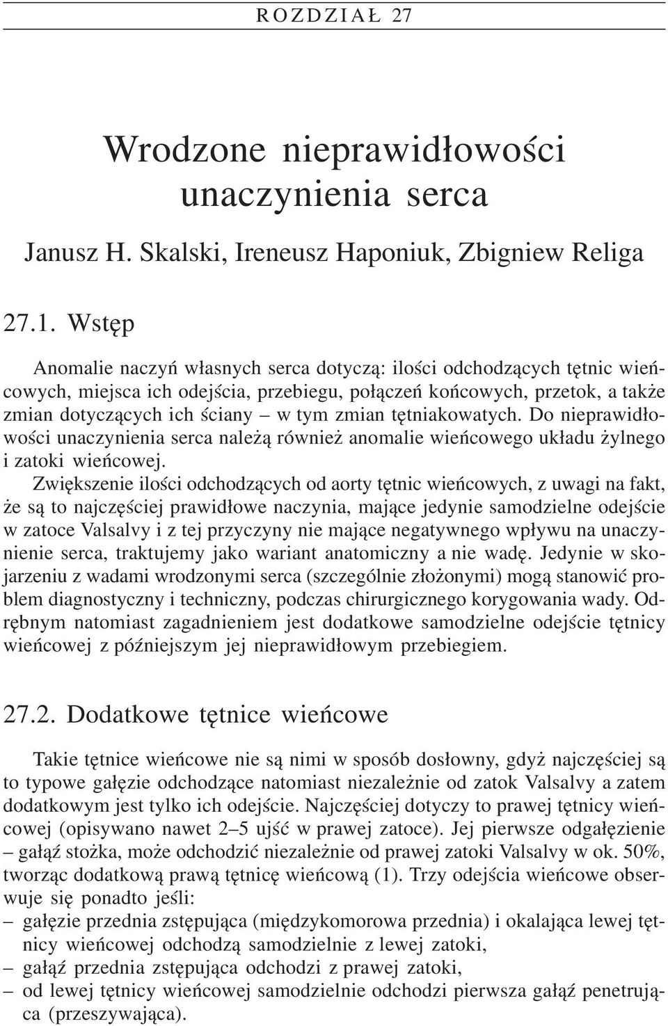 têtniakowatych. Do nieprawid³owoœci unaczynienia serca nale ¹ równie anomalie wieñcowego uk³adu ylnego i zatoki wieñcowej.