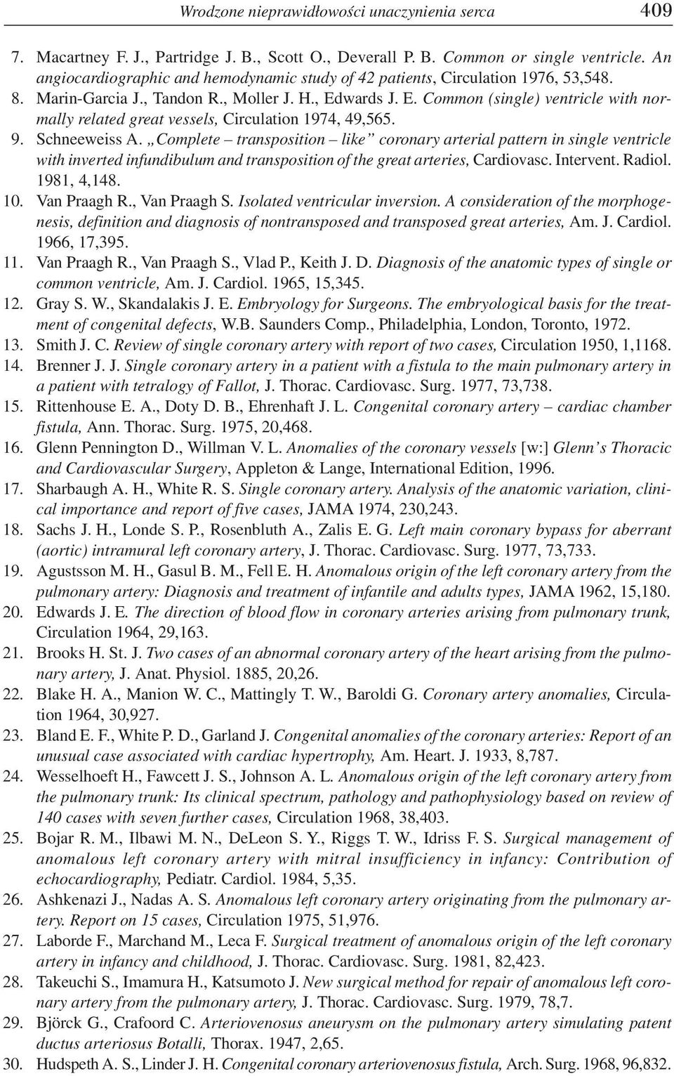 wards J. E. Common (single) ventricle with normally related great vessels, Circulation 1974, 49,565. 9. Schneeweiss A.